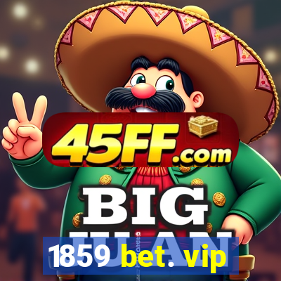1859 bet. vip